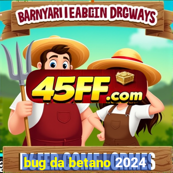 bug da betano 2024